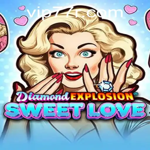 DiamondExplosionSweetLove: The Ultimate Gaming Adventure Awaiting You